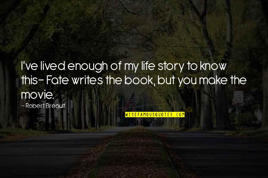 Story Of My Life Book Quotes By Robert Breault: I've lived enough of my life story to Story Of My Life Book Quotes By Robert Breault: I've lived enough of my life story to