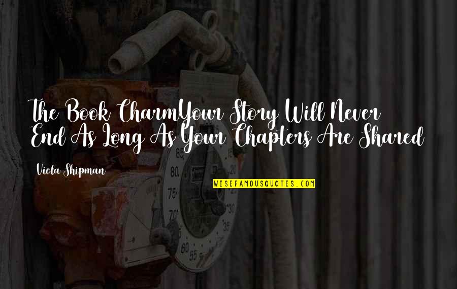 Story Of My Life Book Quotes By Viola Shipman: The Book CharmYour Story Will Never End As