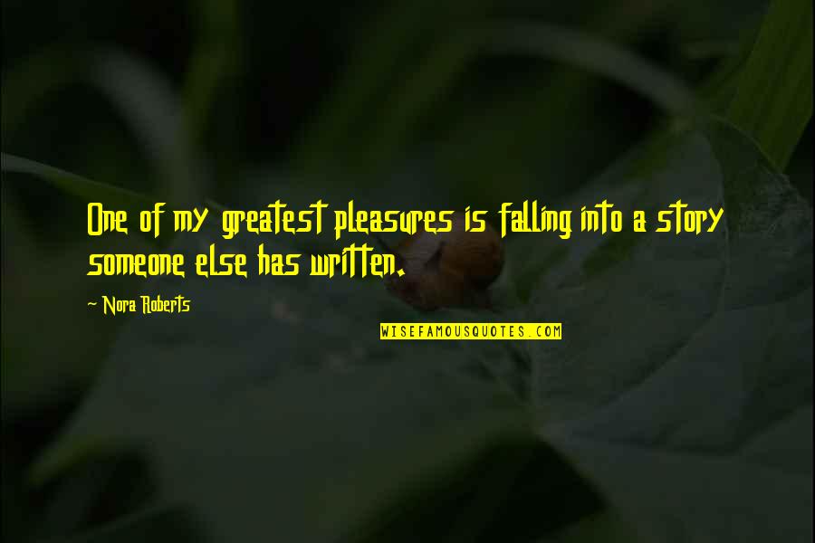 Story Of My Quotes By Nora Roberts: One of my greatest pleasures is falling into