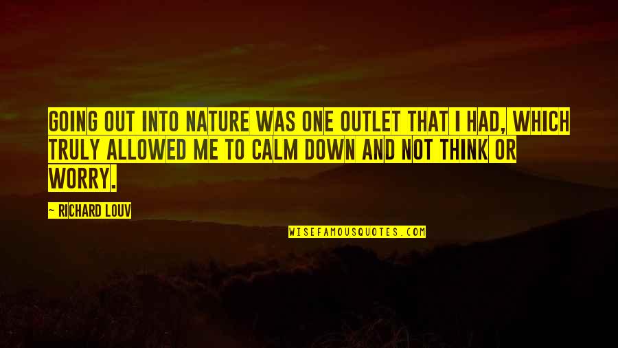 Story Of Tracy Beaker Book Quotes By Richard Louv: Going out into nature was one outlet that Story Of Tracy Beaker Book Quotes By Richard Louv: Going out into nature was one outlet that