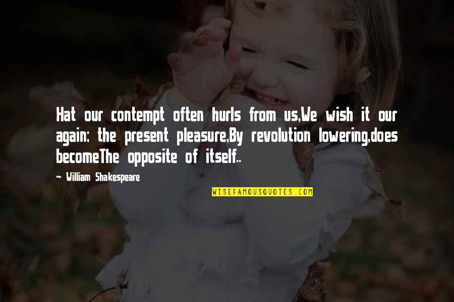 Story Of Tracy Beaker Book Quotes By William Shakespeare: Hat our contempt often hurls from us,We wish Story Of Tracy Beaker Book Quotes By William Shakespeare: Hat our contempt often hurls from us,We wish