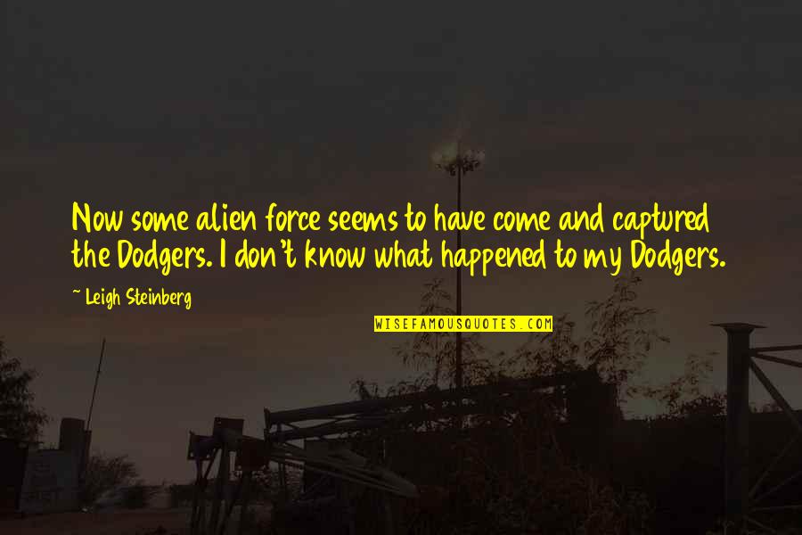 Story One Mitten Quotes By Leigh Steinberg: Now some alien force seems to have come Story One Mitten Quotes By Leigh Steinberg: Now some alien force seems to have come