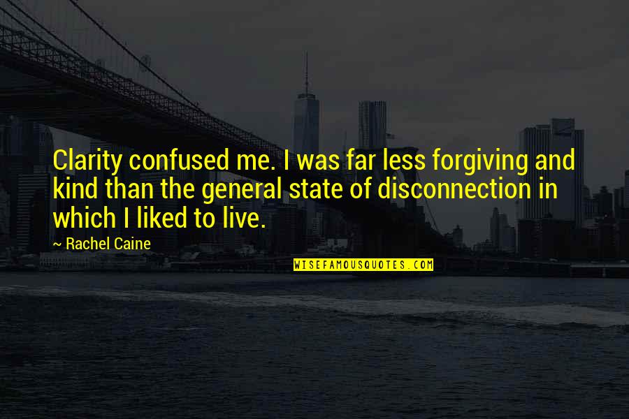 Story One Mitten Quotes By Rachel Caine: Clarity confused me. I was far less forgiving Story One Mitten Quotes By Rachel Caine: Clarity confused me. I was far less forgiving