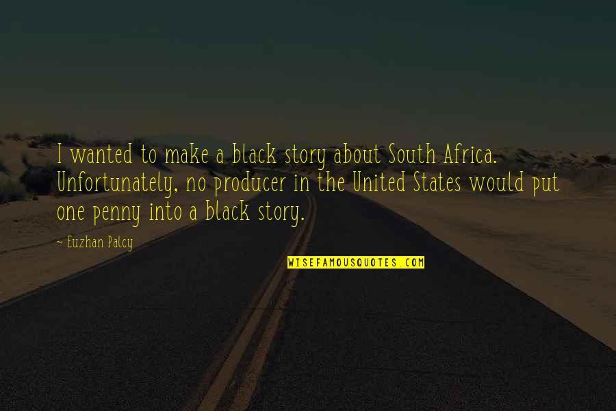 Story One Quotes By Euzhan Palcy: I wanted to make a black story about