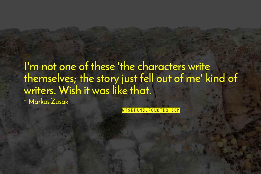 Story One Quotes By Markus Zusak: I'm not one of these 'the characters write