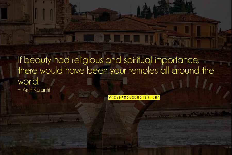 Story Pick Quotes By Amit Kalantri: If beauty had religious and spiritual importance, there