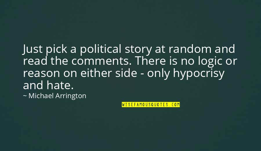 Story Pick Quotes By Michael Arrington: Just pick a political story at random and