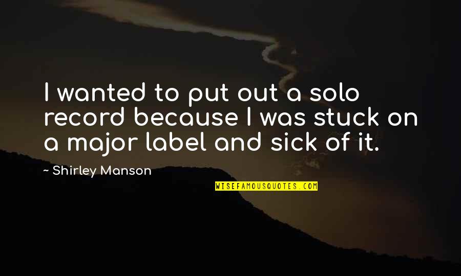 Story Setting Quotes By Shirley Manson: I wanted to put out a solo record