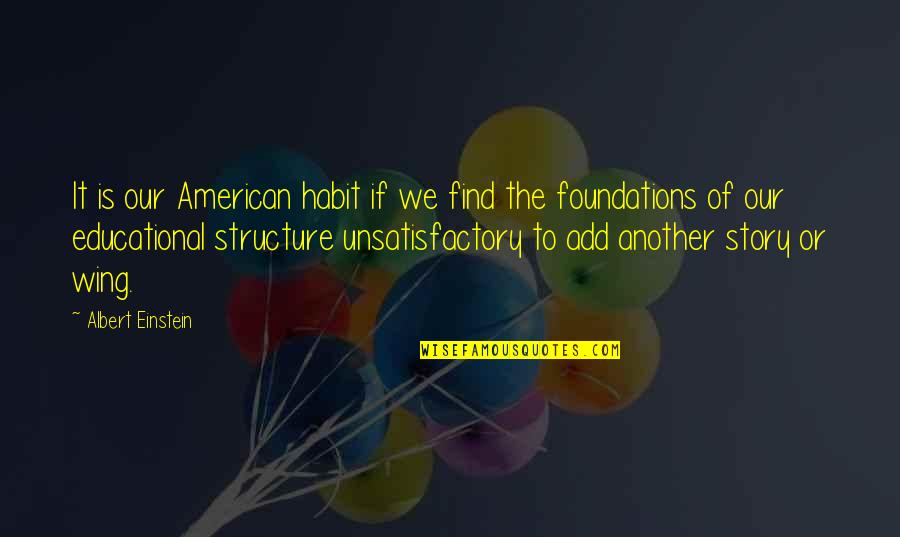 Story Structure Quotes By Albert Einstein: It is our American habit if we find