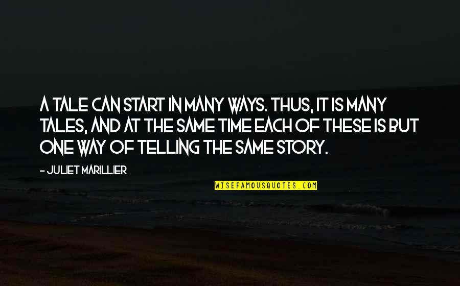 Story Tale Quotes By Juliet Marillier: A tale can start in many ways. Thus,