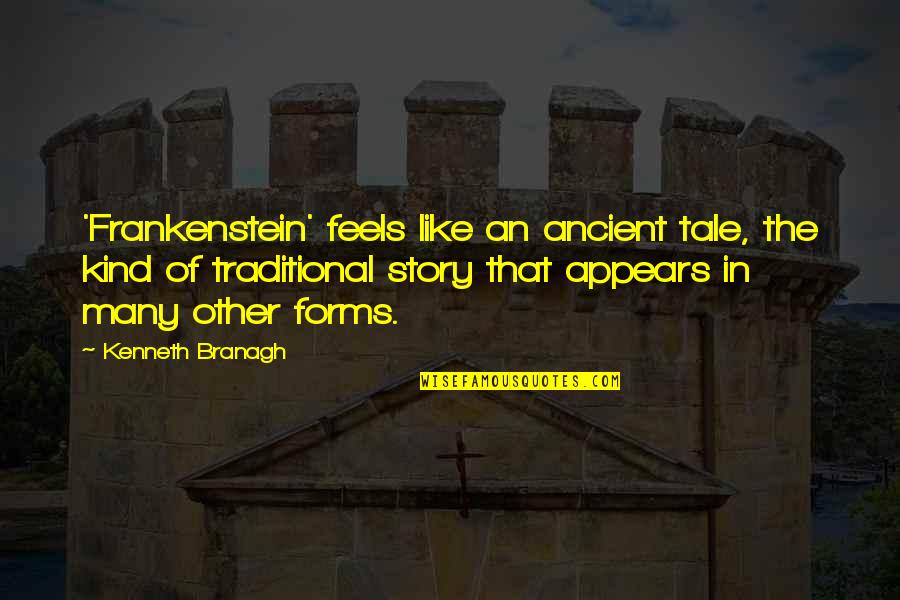 Story Tale Quotes By Kenneth Branagh: 'Frankenstein' feels like an ancient tale, the kind