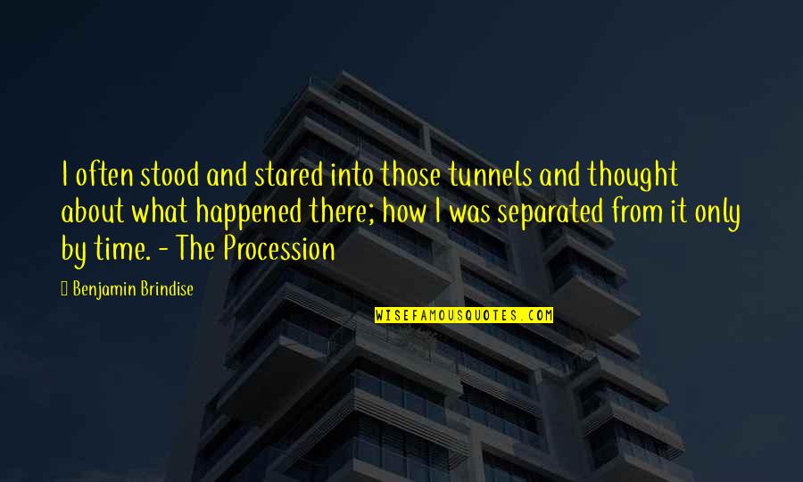 Story Time Quotes By Benjamin Brindise: I often stood and stared into those tunnels Story Time Quotes By Benjamin Brindise: I often stood and stared into those tunnels