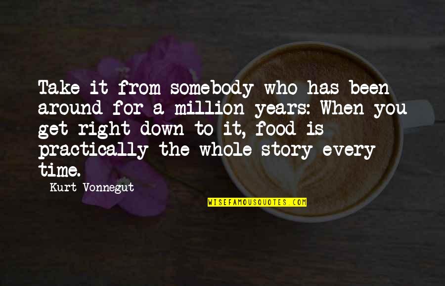 Story Time Quotes By Kurt Vonnegut: Take it from somebody who has been around Story Time Quotes By Kurt Vonnegut: Take it from somebody who has been around