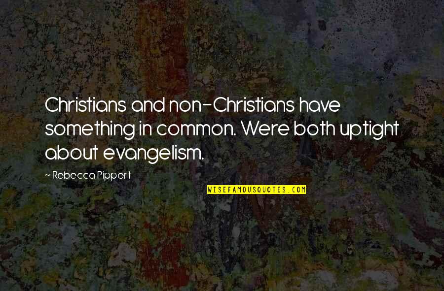 Story Titles Underlined Or In Quotes By Rebecca Pippert: Christians and non-Christians have something in common. Were