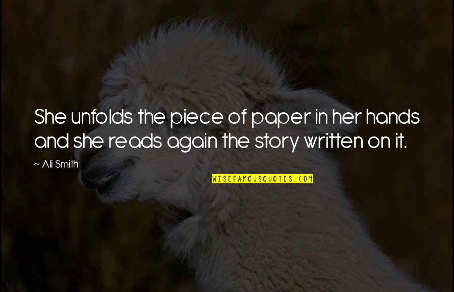 Story Unfolds Quotes By Ali Smith: She unfolds the piece of paper in her Story Unfolds Quotes By Ali Smith: She unfolds the piece of paper in her