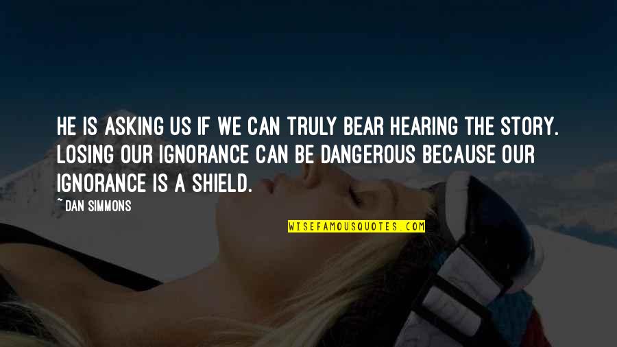Story We Quotes By Dan Simmons: He is asking us if we can truly Story We Quotes By Dan Simmons: He is asking us if we can truly