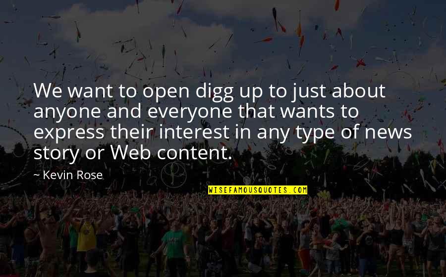Story Web Quotes By Kevin Rose: We want to open digg up to just