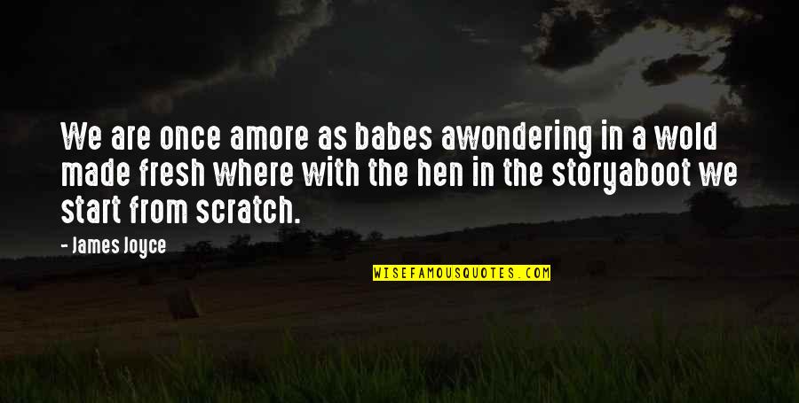 Storyaboot Quotes By James Joyce: We are once amore as babes awondering in