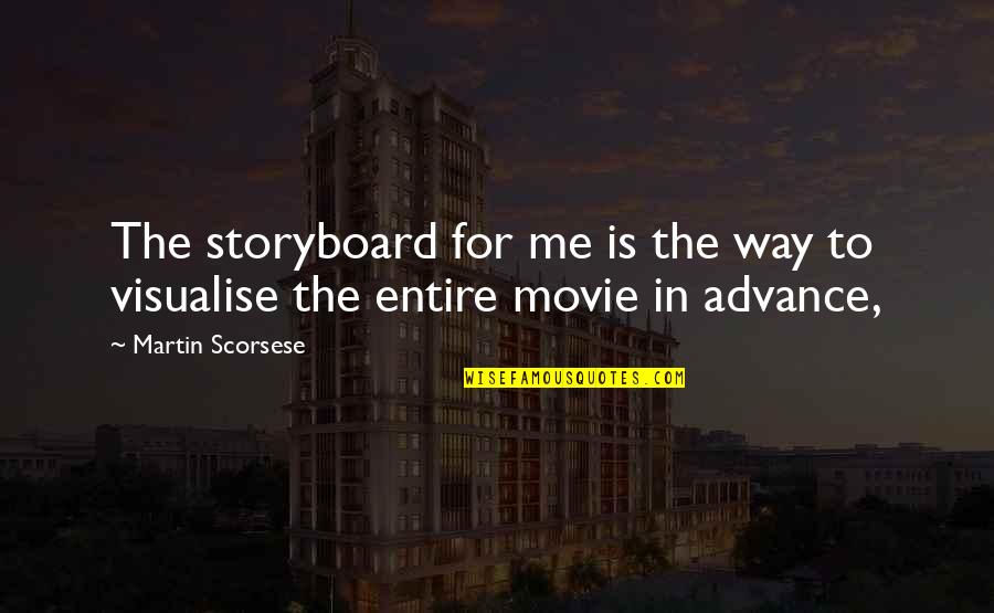 Storyboard Quotes By Martin Scorsese: The storyboard for me is the way to