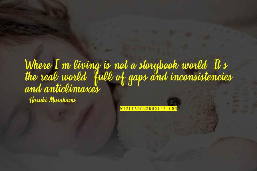 Storybook Quotes By Haruki Murakami: Where I'm living is not a storybook world.