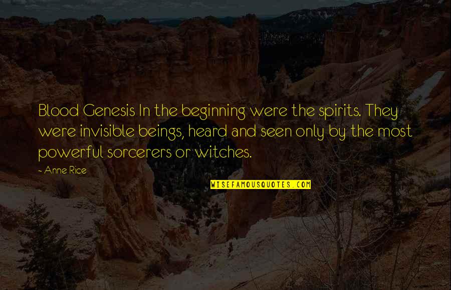 Storykeeper Studios Quotes By Anne Rice: Blood Genesis In the beginning were the spirits.