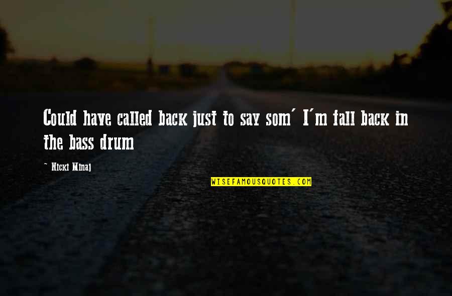 Storyline Quotes By Nicki Minaj: Could have called back just to say som'