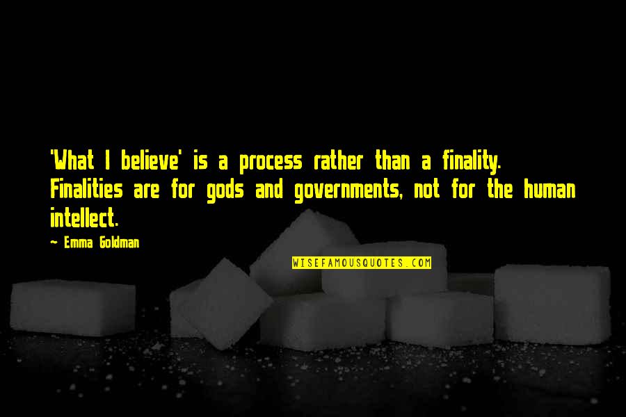 Storyteller Llosa Quotes By Emma Goldman: 'What I believe' is a process rather than Storyteller Llosa Quotes By Emma Goldman: 'What I believe' is a process rather than