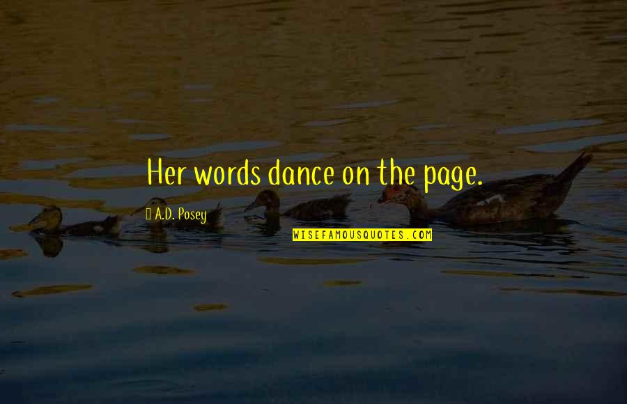 Storytellers Quotes By A.D. Posey: Her words dance on the page.