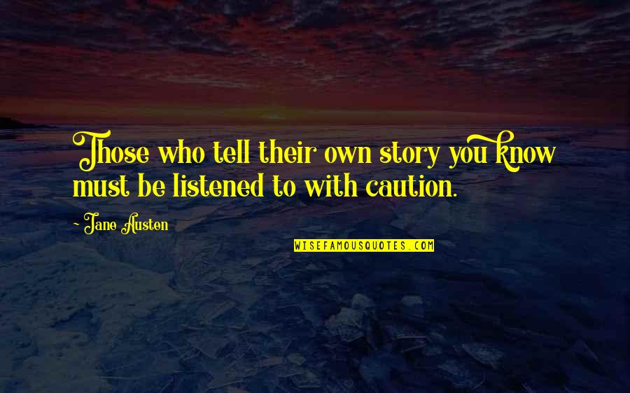 Storytellers Quotes By Jane Austen: Those who tell their own story you know