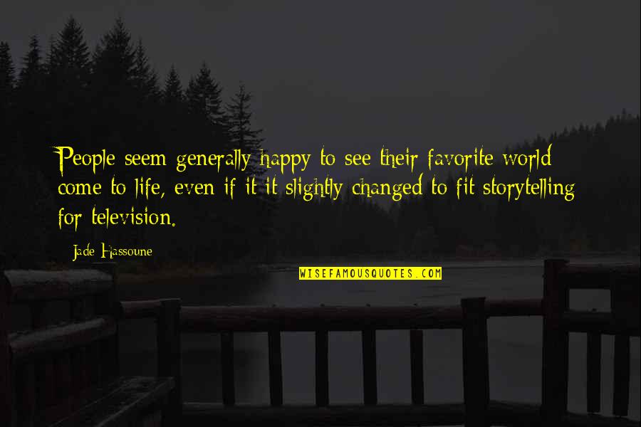 Storytelling And Life Quotes By Jade Hassoune: People seem generally happy to see their favorite
