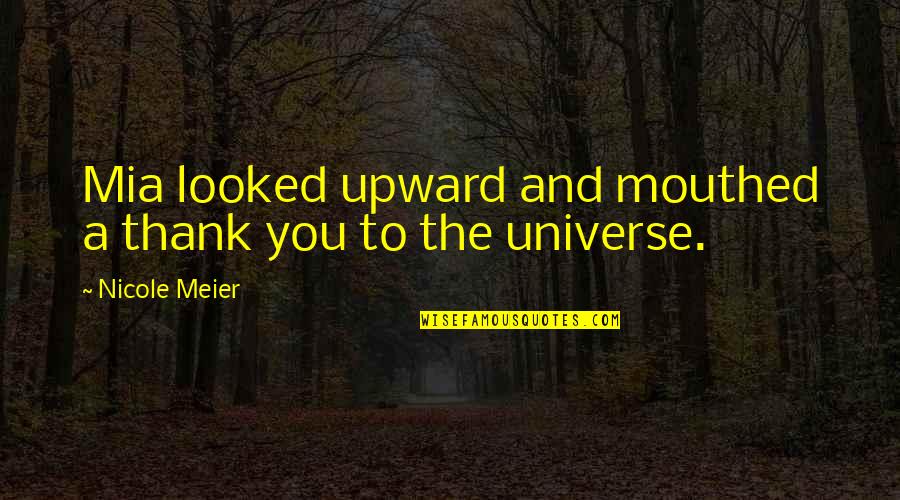 Storytelling In Business Quotes By Nicole Meier: Mia looked upward and mouthed a thank you Storytelling In Business Quotes By Nicole Meier: Mia looked upward and mouthed a thank you