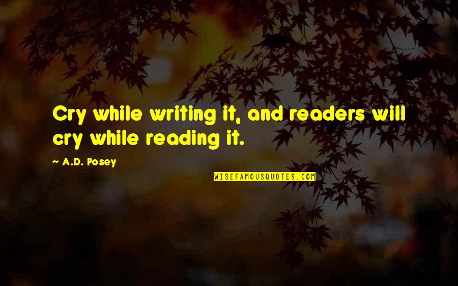 Storytelling Quotes By A.D. Posey: Cry while writing it, and readers will cry