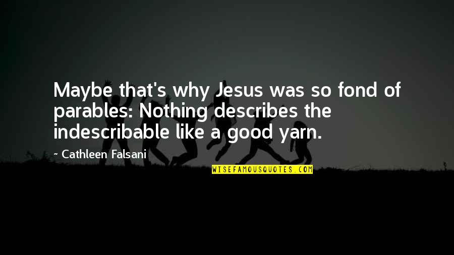 Storytelling Quotes By Cathleen Falsani: Maybe that's why Jesus was so fond of