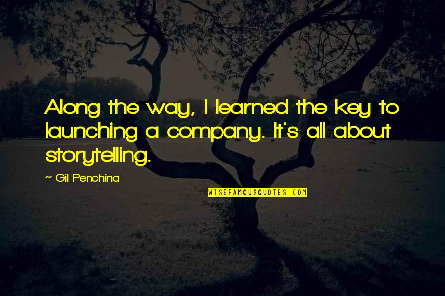 Storytelling Quotes By Gil Penchina: Along the way, I learned the key to
