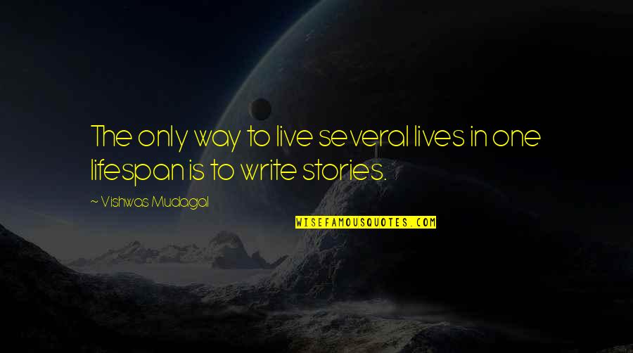 Storytelling Quotes By Vishwas Mudagal: The only way to live several lives in