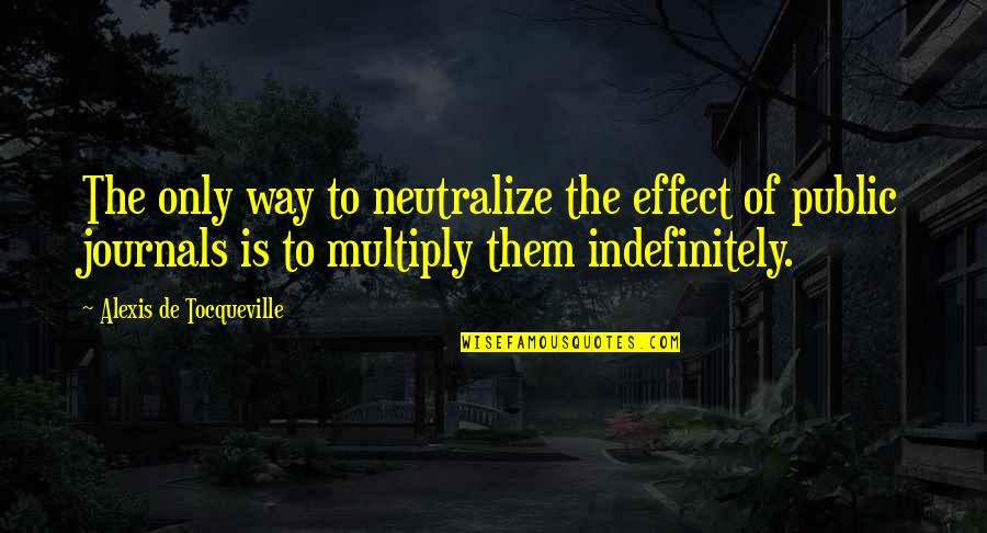 Storywriter Quotes By Alexis De Tocqueville: The only way to neutralize the effect of