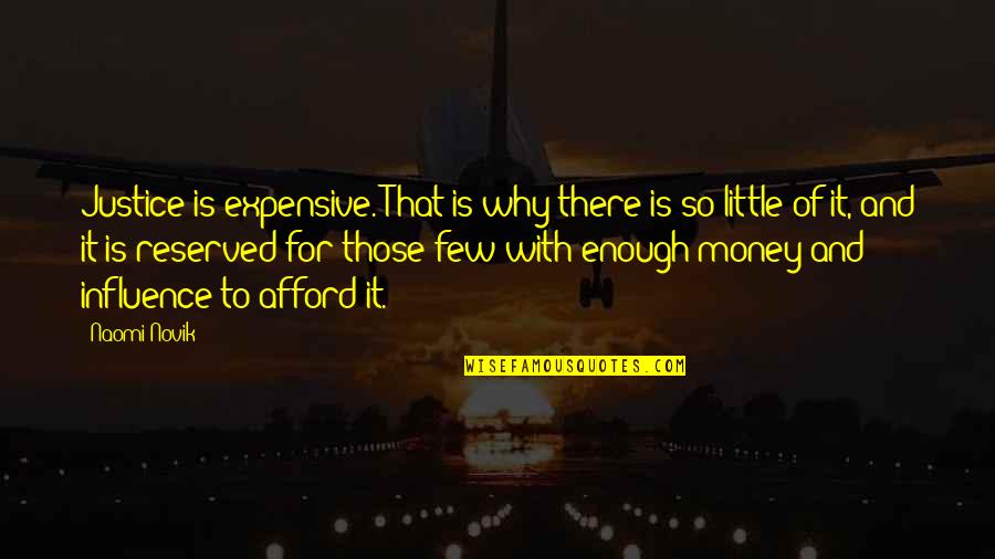 Stosic Symbol Quotes By Naomi Novik: Justice is expensive. That is why there is Stosic Symbol Quotes By Naomi Novik: Justice is expensive. That is why there is