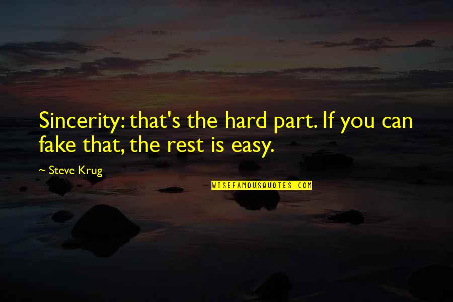Stosowanie Uzywek Quotes By Steve Krug: Sincerity: that's the hard part. If you can