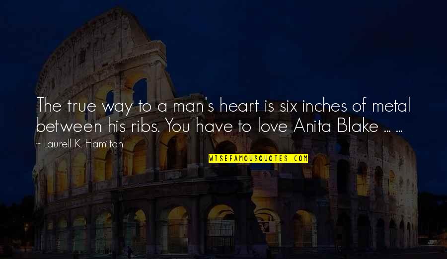 Stossen Duden Quotes By Laurell K. Hamilton: The true way to a man's heart is