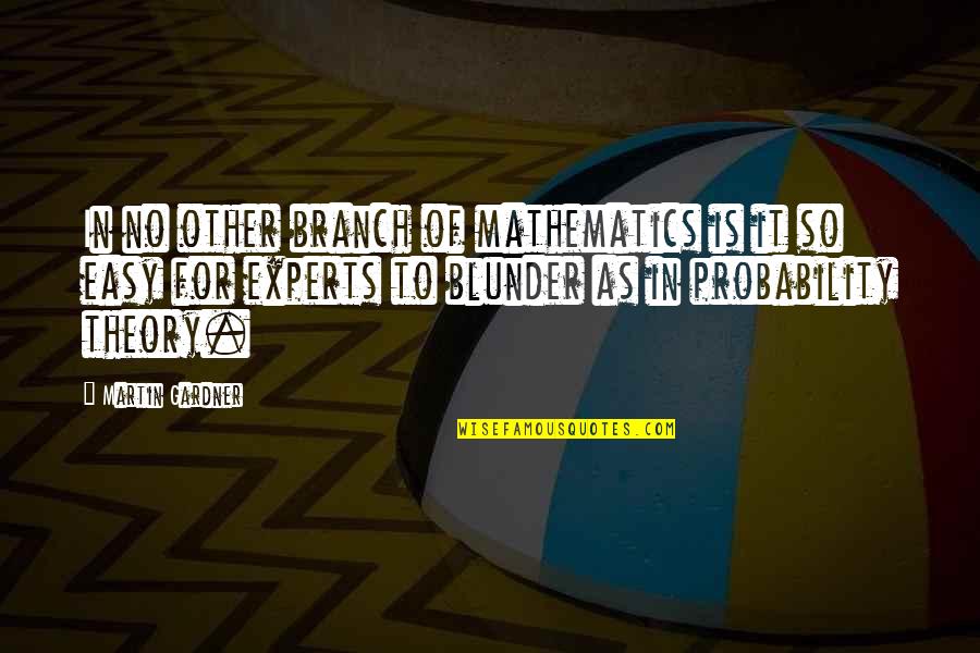 Stotan Racing Quotes By Martin Gardner: In no other branch of mathematics is it Stotan Racing Quotes By Martin Gardner: In no other branch of mathematics is it