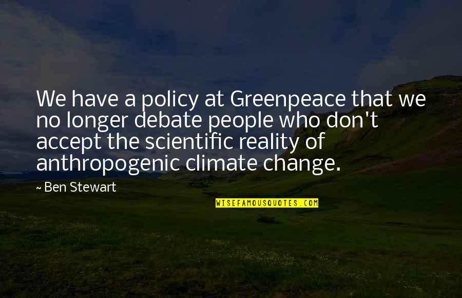 Stotesbery Kory Quotes By Ben Stewart: We have a policy at Greenpeace that we