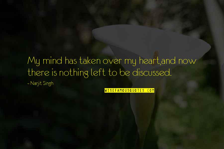 Stotesbery Kory Quotes By Narjit Singh: My mind has taken over my heart,and now