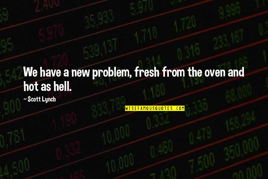 Stotinata Quotes By Scott Lynch: We have a new problem, fresh from the