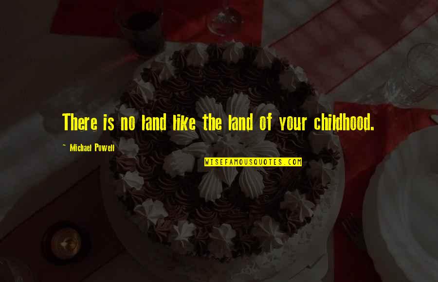 Stotsky Courant Quotes By Michael Powell: There is no land like the land of Stotsky Courant Quotes By Michael Powell: There is no land like the land of