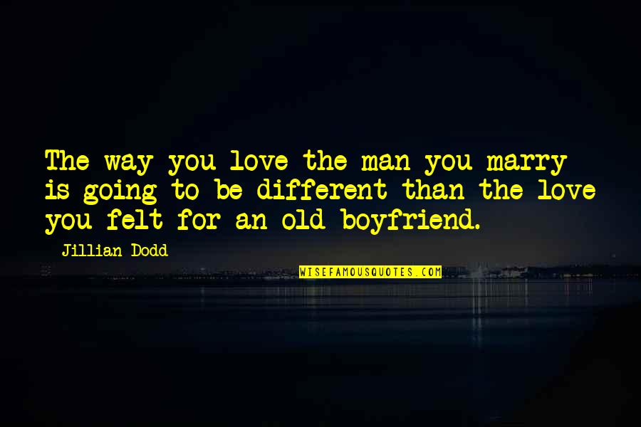 Stotsky Dahs Quotes By Jillian Dodd: The way you love the man you marry