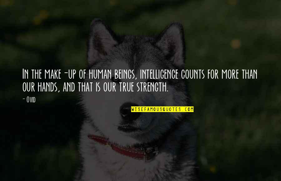 Stotter Quotes By Ovid: In the make-up of human beings, intelligence counts