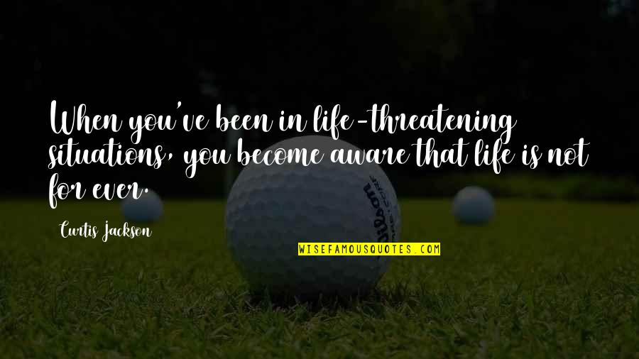 Stottlemyre Sporting Quotes By Curtis Jackson: When you've been in life-threatening situations, you become