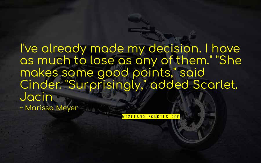 Stouffers Dinners Quotes By Marissa Meyer: I've already made my decision. I have as Stouffers Dinners Quotes By Marissa Meyer: I've already made my decision. I have as