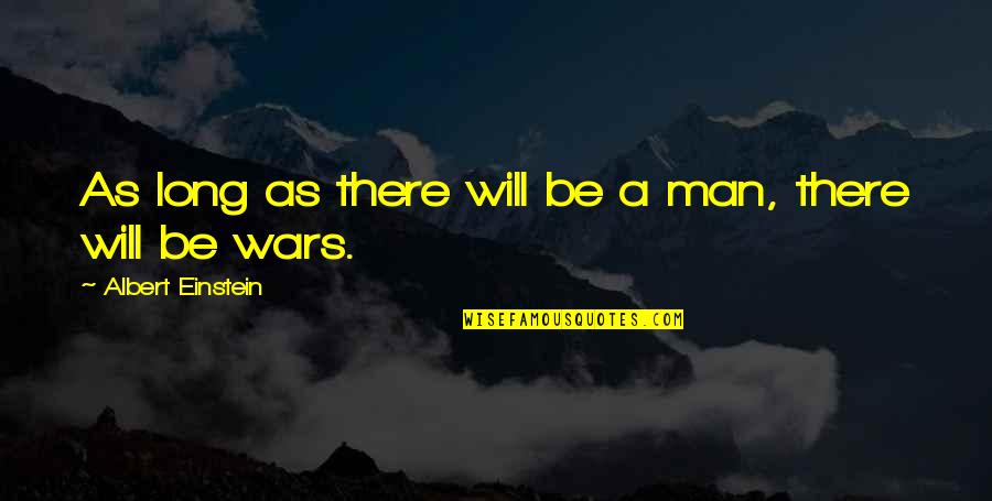 Stouffers Thrift Quotes By Albert Einstein: As long as there will be a man, Stouffers Thrift Quotes By Albert Einstein: As long as there will be a man,