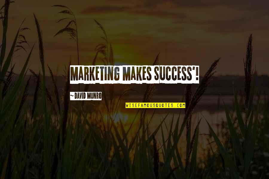 Stourbridge Fc Quotes By David Munro: Marketing Makes Success'! Stourbridge Fc Quotes By David Munro: Marketing Makes Success'!